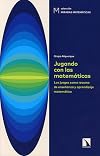 Jugando con las matemáticas : los juegos como recurso de enseñanza y aprendizaje matemático
