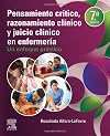 Pensamiento crítico, razonamiento clínico y juicio clínico en enfermería: Un enfoque práctico