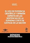 El uso de evidencia cientìfica y opinión experta en las sentencias de la Suprema Corte de Justicia de la Nación