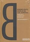 Borges en el espejo de los juristas. Derecho y Literatura borgeana (Papel e-book) (Monografía) (Spanish Edition)