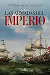 Las Armadas del Imperio: Poder y hegemonía en tiempo de los Austrias (Historia) (Spanish Edition)