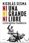 Ni una, ni grande, ni libre: La dictadura franquista (Contrastes) (Spanish Edition)