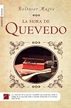 La Hora de Quevedo (Historica / Roca Editorial) (Spanish Edition)