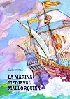 La marina medieval mallorquina (1250-1450) (Catalan Edition)