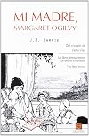 MI MADRE, MARGARET OGILVY (CLÁSICOS EN EL PRESENTE) (Spanish Edition)