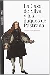 La casa de Silva y los duques de Pastrana : linaje, contingencia y pleito en siglo XVII