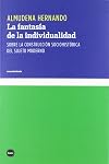 La fantasía de la individualidad : sobre la construcción sociohistórica del sujeto moderno