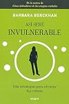 Asi sere invulnerable: Seis estrategias para afrintar las criticas y los digustos (Spanish Edition)