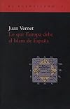Lo que Europa debe al Islam de España