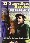 El guerrillero heroico: Che en Bolivia