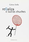ReGaliza e outras chuches (Galician Edition)