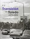 La Transición En Toledo, 1973-1983: Imágenes Para el Recuerdo