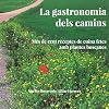 La gastronomia dels camins: Més de cent receptes de cuina fetes amb plantes boscanes