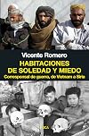 Habitaciones de soledad y miedo : corresponsal de guerra, de Vietnam a Siria