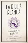 La biblia blanca: Historia sagrada del Real Madrid (Córner)