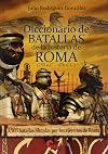 Diccionario de batallas de la historia de Roma, 753 a.C.-476 d.C. : 3.503 batallas libradas por los ejércitos de Roma