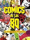 C&oacute;mics de los 80: La d&eacute;cada que lo cambi&oacute; todo (Look) (Spanish Edition)