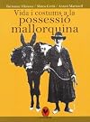 Vida I Costums A La Possessi¢ Mallorquina