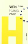 España En Europa, 1945-2000: del Ostracismo a la Modernidad (Spanish Edition)