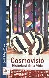 Cosmovisi&oacute; : hist&ograve;ria(s) de la vida
