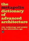 Metapolis Dictionary of Advanced Architecture: City, Technology and Society in the Information Age