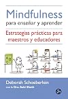 Mindfulness para enseñar y aprender. Estrategias practicas para maestros y educadores (Spanish Edition)