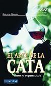 El arte de la cata/ The Art of Taste: Vinos y espumosos/ Wines and Sparklings (Guia Del Buen Gourmet) (Spanish Edition)