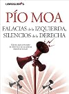 Falacias de la izquierda, silencios de la derecha "Claves para entender el deterioro de la política española actual"
