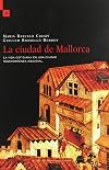 La ciudad de Mallorca: la vida cotidiana en una ciudad mediterránea medieval