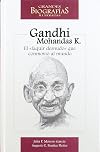 Mohandas Karamchand Gandhi: El Faquir Desnudo Que Conmovio Al Mundo (Spanish Edition)