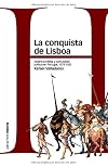La conquista de Lisboa : violencia militar y comunicación política en Portugal, 1578-1583