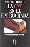 LA CNT EN LA ENCRUCIJADA: AVENTURAS DE UN HETERODOXO