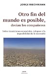 Otro fin del mundo es posible, decían los compañeros: Sobre transiciones ecosociales, colapsos y la imposibilidad de lo necesario