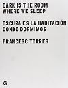 Dark Is The Room Where We Sleep: Oscura Es La Habitación Donde Dormimos