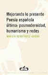 Mejorando lo presente (Poesía española última: posmodernidad, humanismo y redes)