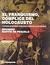 El franquismo, cómplice del holocausto : y otros episodios desconocidos de la dictadura