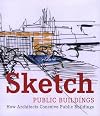 Sketch: Public Buildings: How Architects Conceive Public Architecture