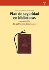 Plan de seguridad en bibliotecas: la proteccion del patrimonio documental