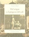 DEL ORIGEN Y EL PROGRESO DEL CAFE
