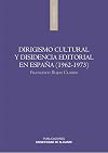 Dirigismo cultural y disidencia editorial en España (1962-1973)