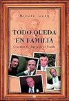 Todo Queda En Familia (Cien Años De Oligarquia En España)