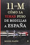 11-M. Como La Yihad Puso De Rodillas A España