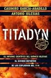 Titadyn : el informe científico del químico Iglesias : el estudio definitivo de los explosivos del 11-M
