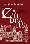 Catedrales / Cathedrals: Las biografías desconocidas de los grandes templos de España / Unknown Biographies of the Great Temples of Spain (Spanish Edition)