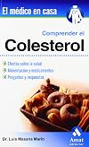 Comprender el colesterol: Efectos sobre la salud, alimentación y medicamentos. Preguntas y respuestas (El medico en casa / Doctor at Home) (Spanish Edition)