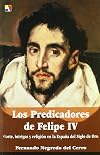 Los predicadores de Felipe IV : corte, intrigas y religión en la España del Siglo de Oro