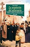La aceptación del adversario política y políticos de la Restauración, 1875-1900