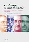 La derecha contra el estado : el liberalismo autoritario en España 1833-2008