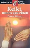 Reiki, manos que curan: La sanacion esta en tus manos (Enigmas de las ciencias ocultas series) (Spanish Edition)