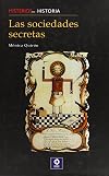 Las sociedades secretas (Misterios de la historia) (Spanish Edition)